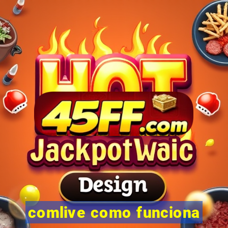 comlive como funciona